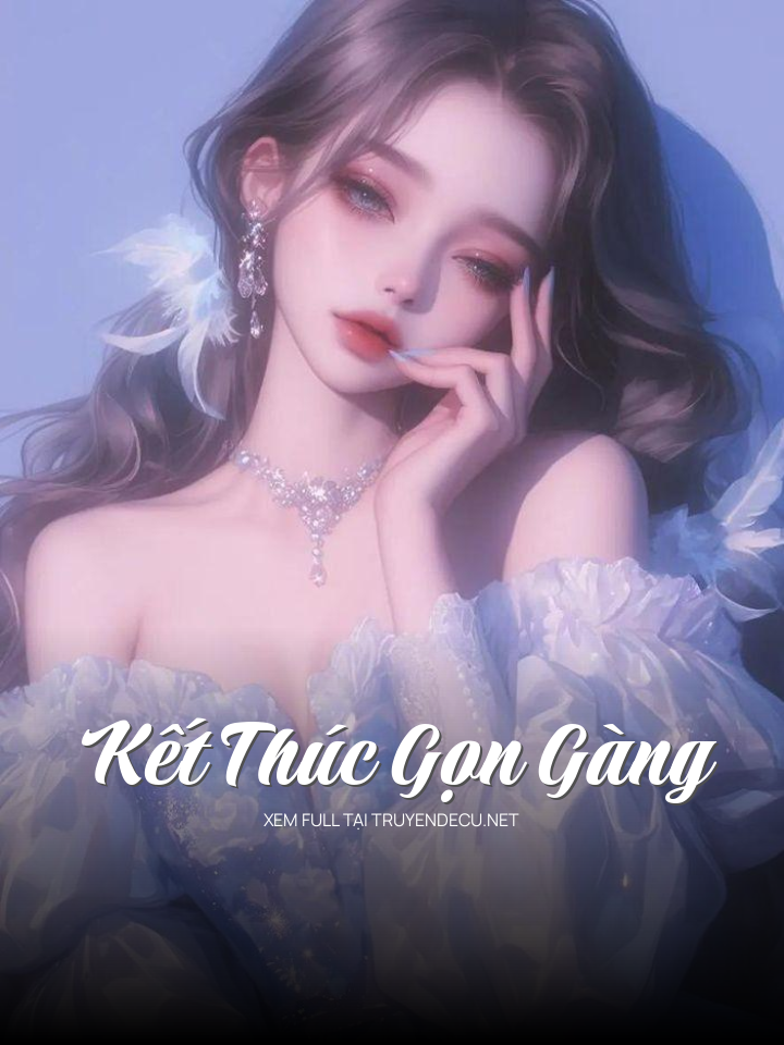 
                            Kết Thúc Gọn Gàng