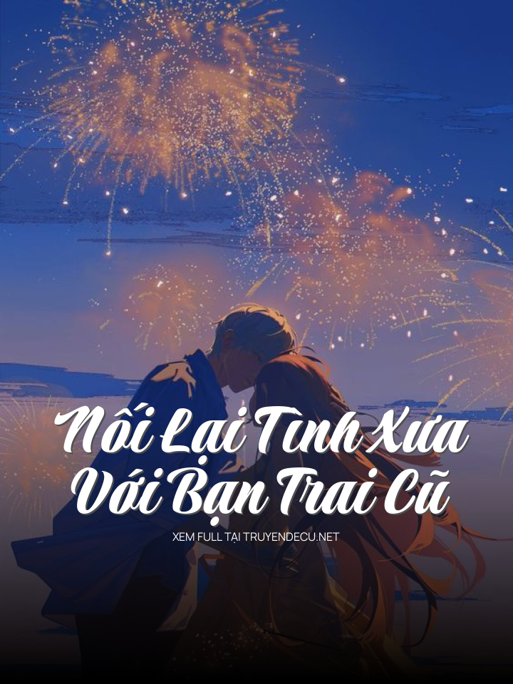 
                            Nối Lại Tình Xưa Với Bạn Trai Cũ