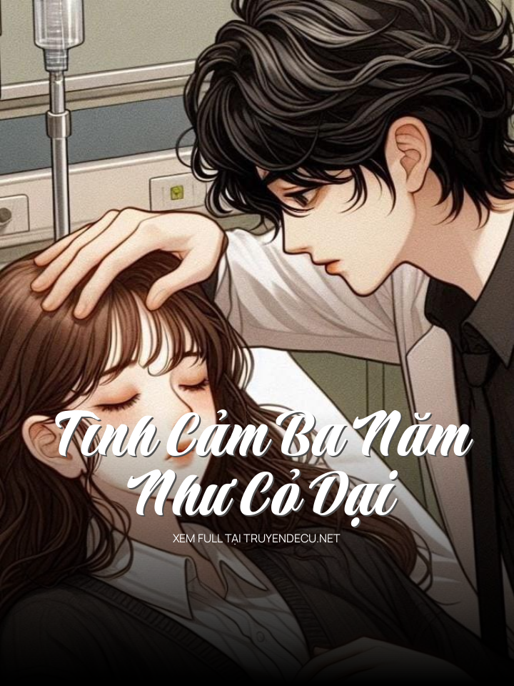 
                            Tình Cảm Ba Năm Như Cỏ Dại