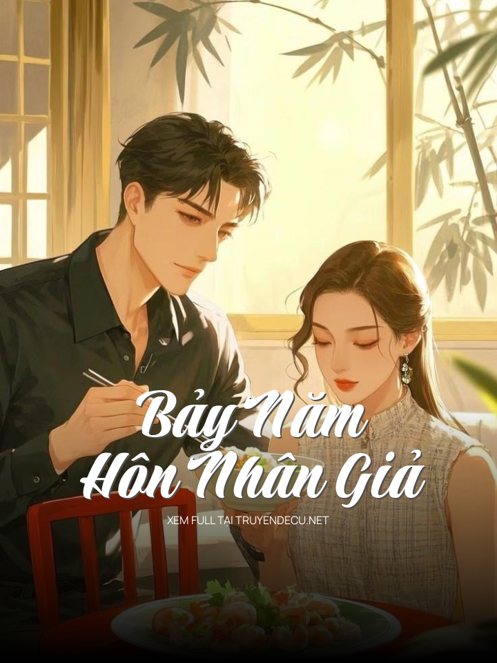 
                            Bảy Năm Hôn Nhân Giả