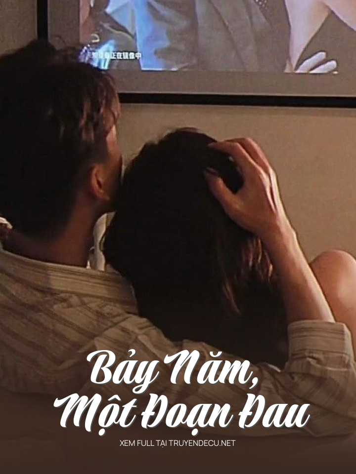
                            Bảy Năm, Một Đoạn Đau