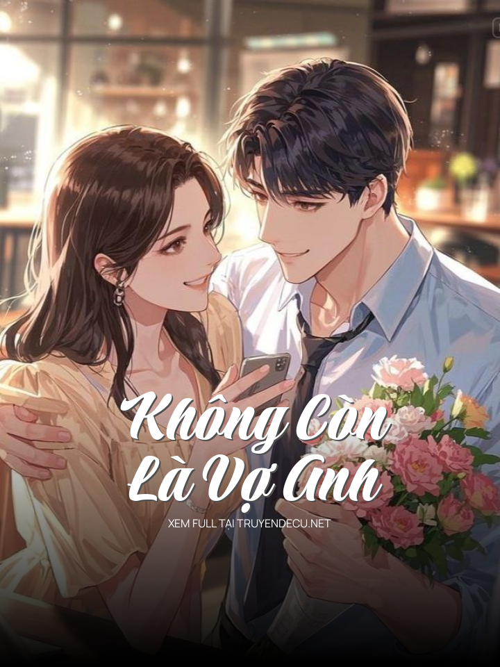 
                            Không Còn Là Vợ Anh