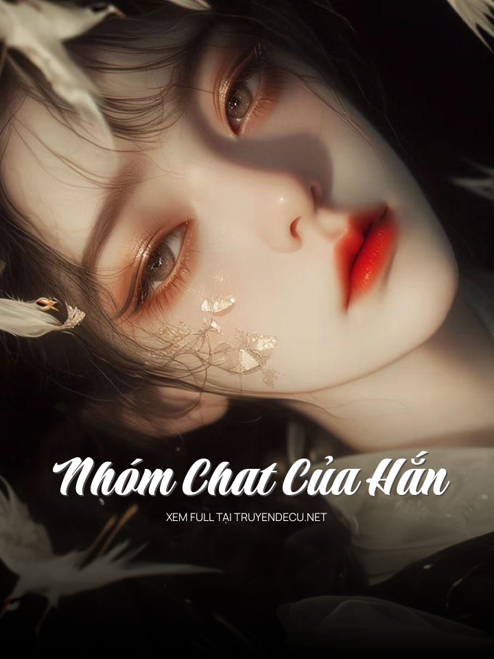 
                            Nhóm Chat Của Hắn