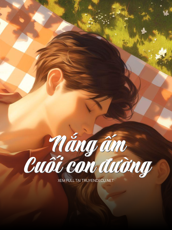 
                            Nắng Ấm Cuối Con Đường