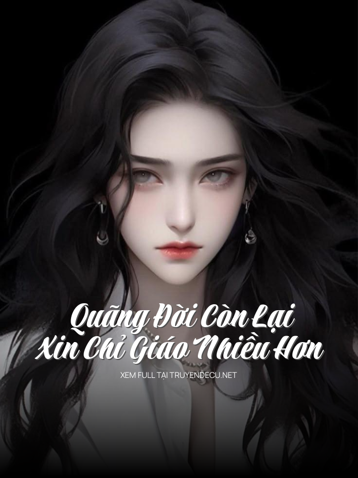
                            Quãng Đời Còn Lại, Xin Chỉ Giáo Nhiều Hơn