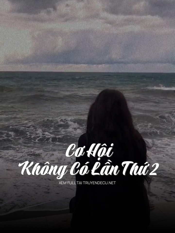 Cơ Hội Không Có Lần Thứ 2