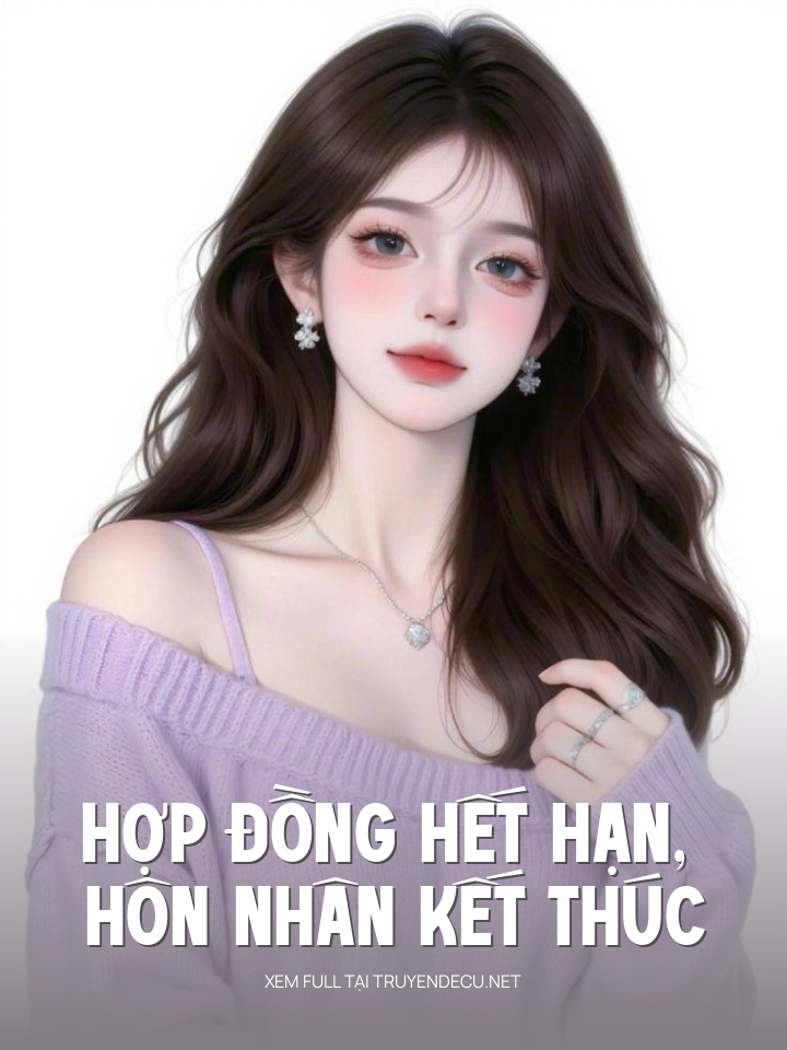 
                            Hợp Đồng Hết Hạn, Hôn Nhân Kết Thúc