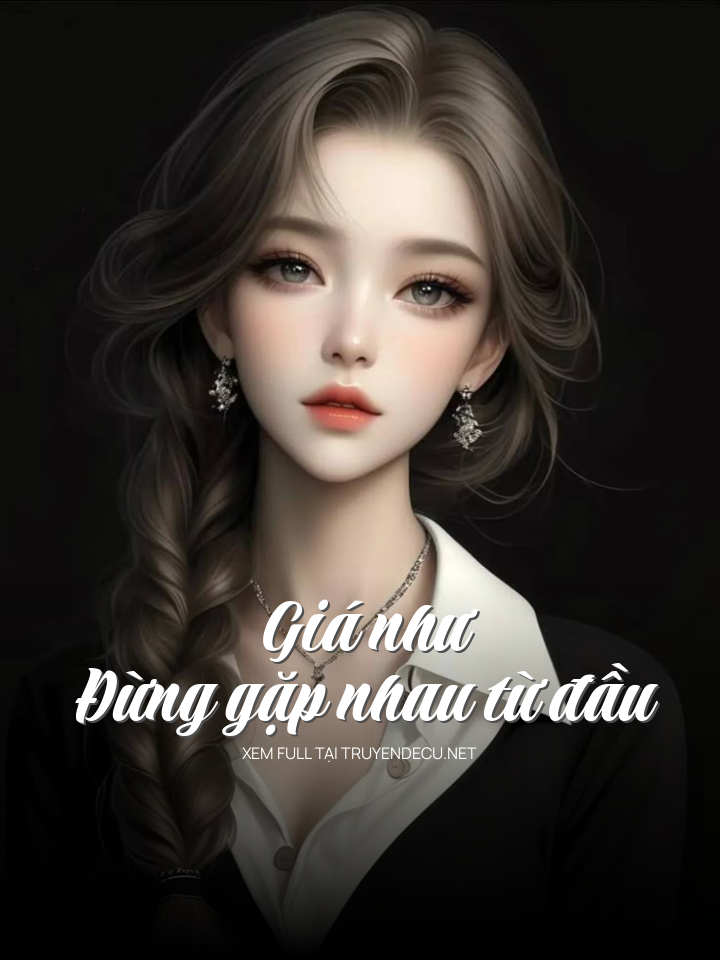 Giá Như Đừng Gặp Nhau Từ Đầu