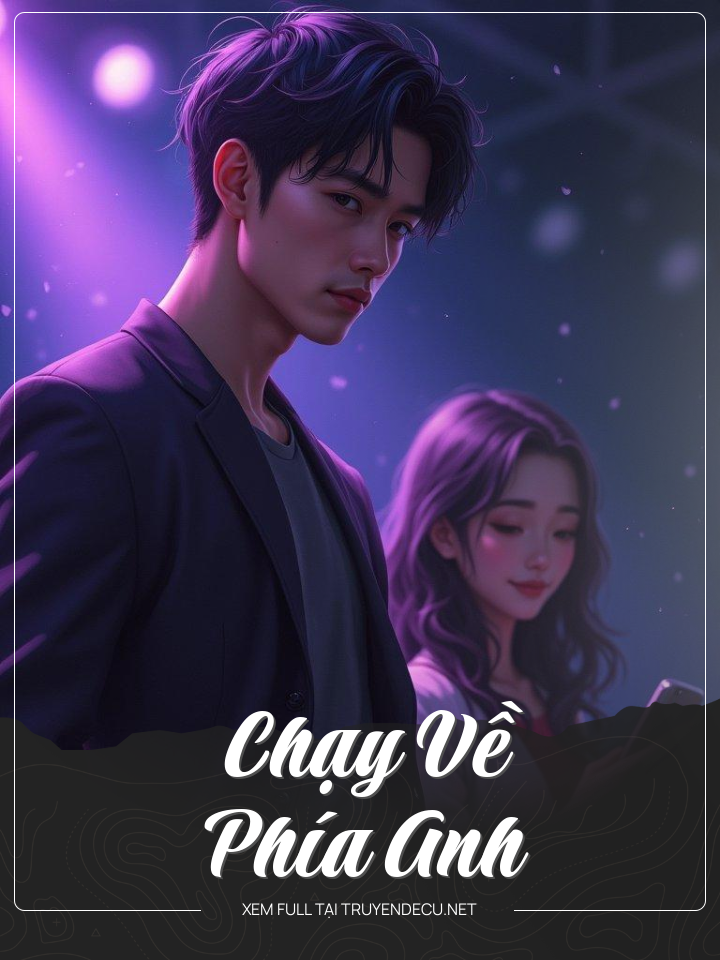 
                            Chạy Về Phía Anh