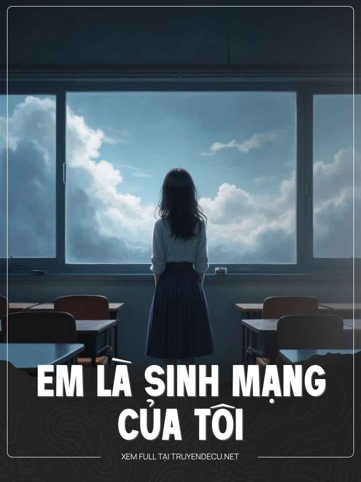 
                            Em Là Sinh Mạng Của Tôi