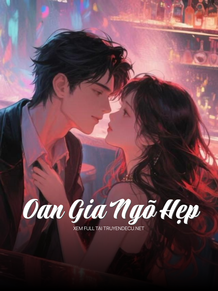 
                            Oan Gia Ngõ Hẹp