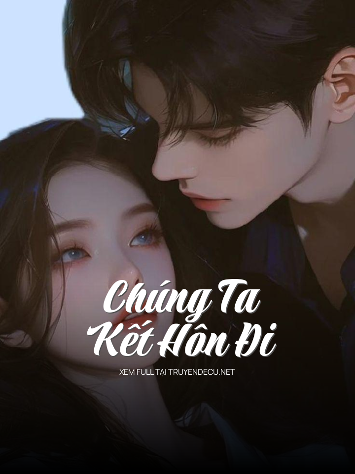 
                            Chúng Ta Kết Hôn Đi