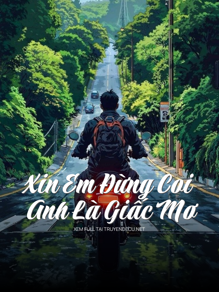 
                            Xin Em Đừng Coi Anh Là Giấc Mơ