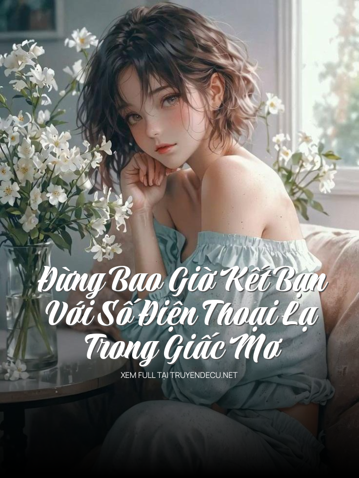 
                            Đừng Bao Giờ Kết Bạn Với Số Điện Thoại Lạ Trong Giấc Mơ