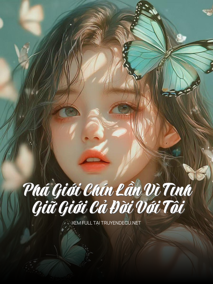 
                        Phá Giới Chín Lần Vì Tình, Giữ Giới Cả Đời Với Tôi