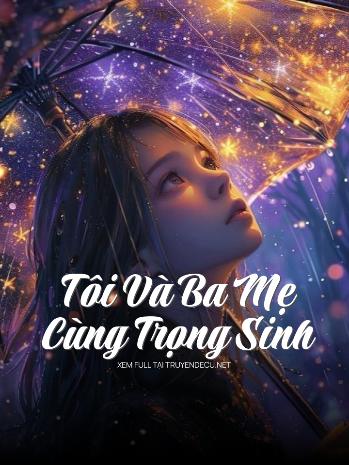 
                            Tôi Và Ba Mẹ Cùng Trọng Sinh