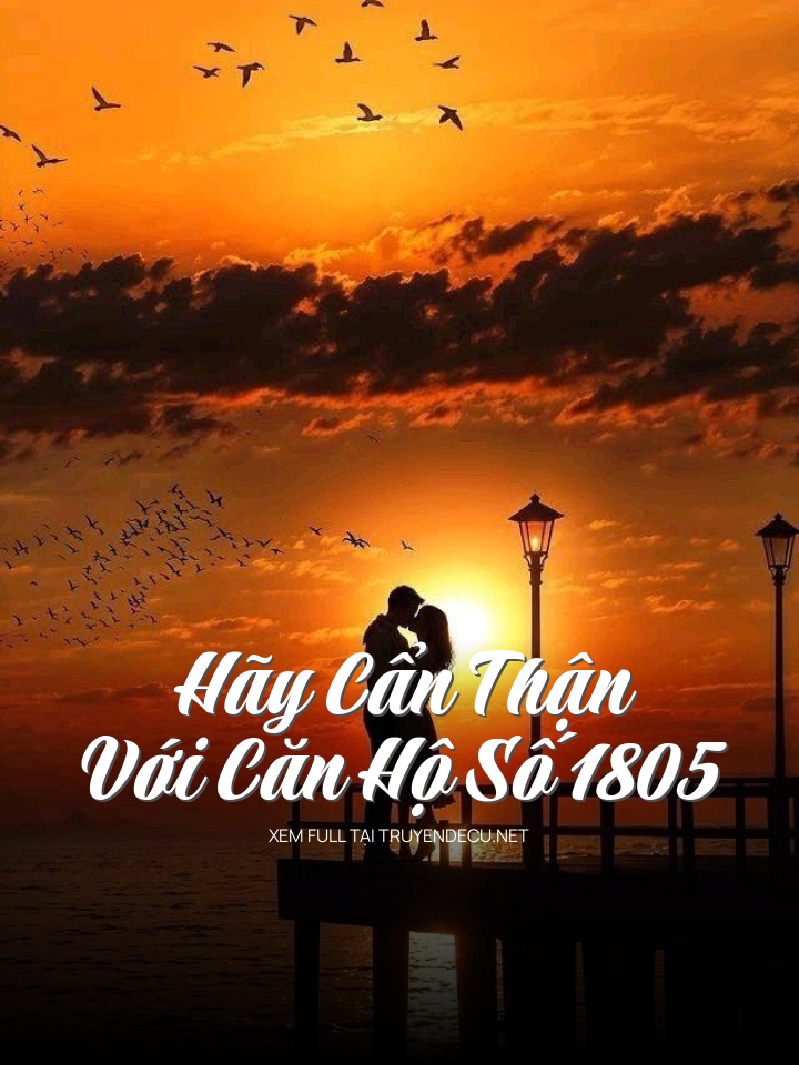 
                            Hãy Cẩn Thận Với Căn Hộ Số 1805