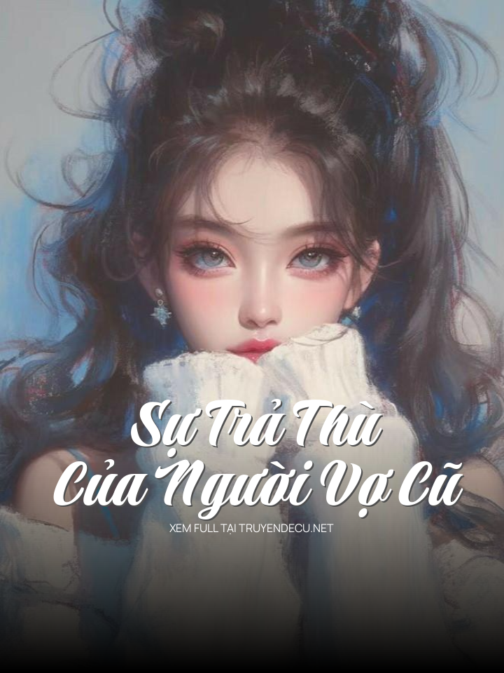 
                            Sự Trả Thù Của Người Vợ Cũ