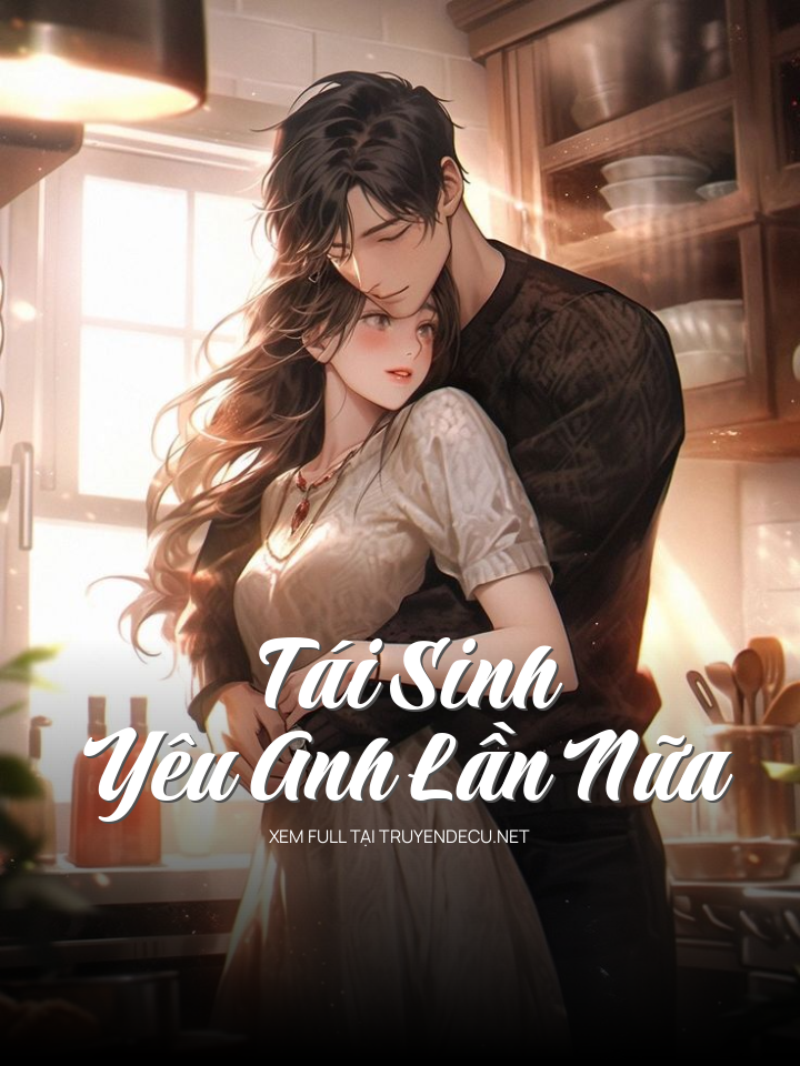 Tái Sinh, Yêu Anh Lần Nữa