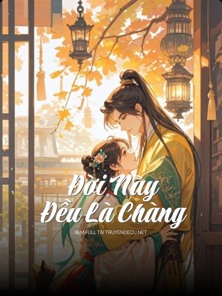 Đời Này Đều Là Chàng