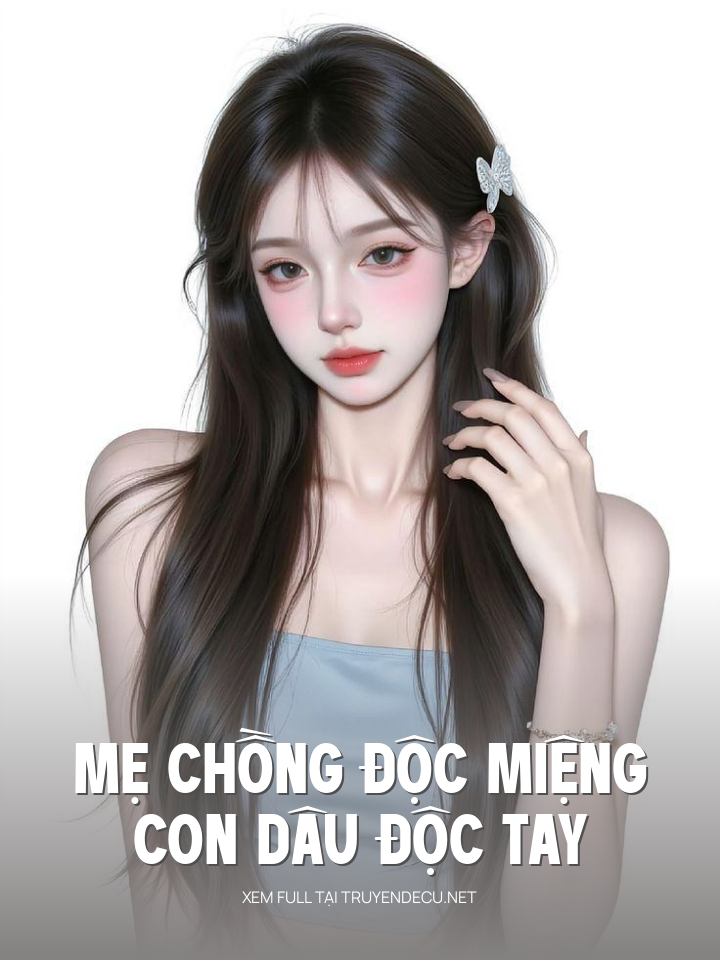 
                            Mẹ Chồng Độc Miệng, Con Dâu Độc Tay
