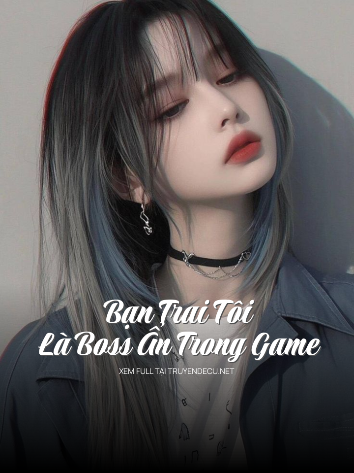 Bạn Trai Tôi Là Boss Ẩn Trong Game