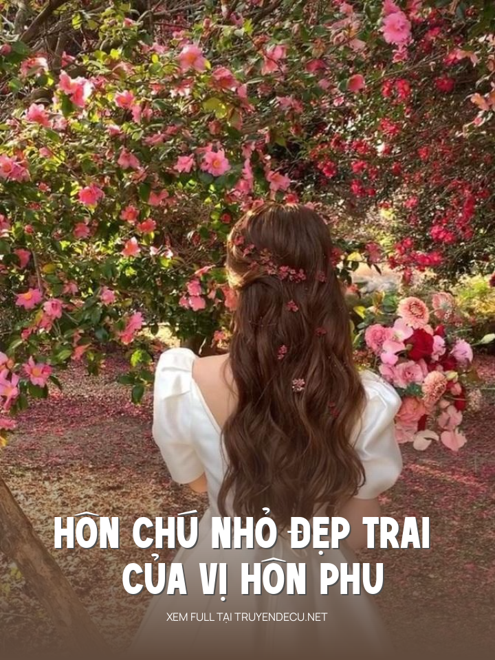 
                            Hôn Chú Nhỏ Đẹp Trai Của Vị Hôn Phu