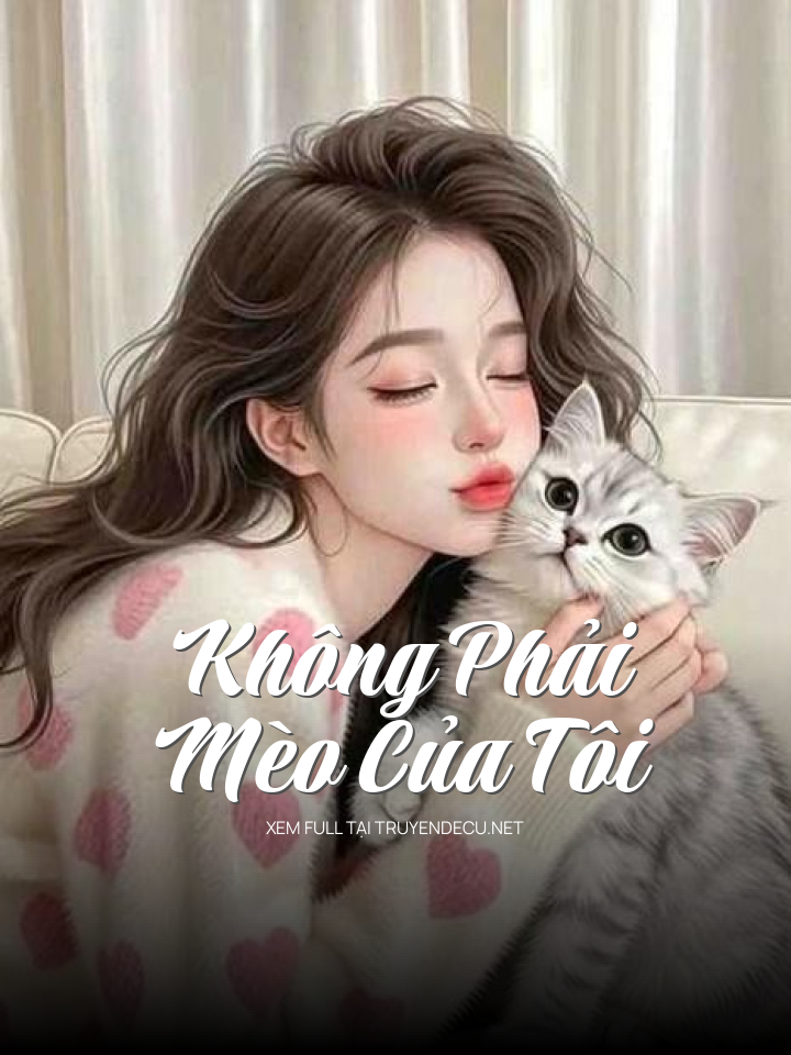 
                            Không Phải Mèo Của Tôi