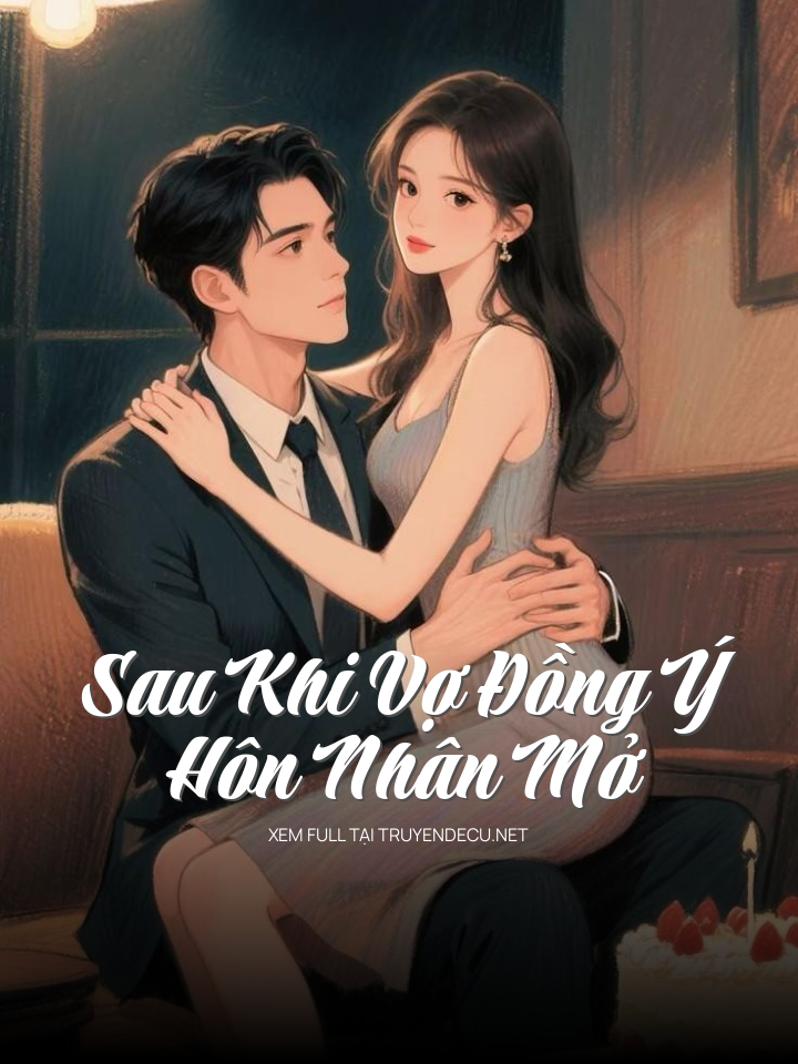 
                            Sau Khi Vợ Đồng Ý Hôn Nhân Mở