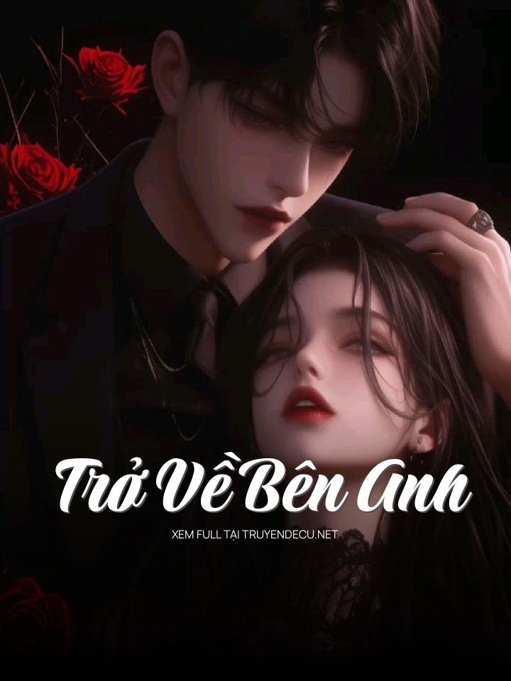 
                            Trở Về Bên Anh