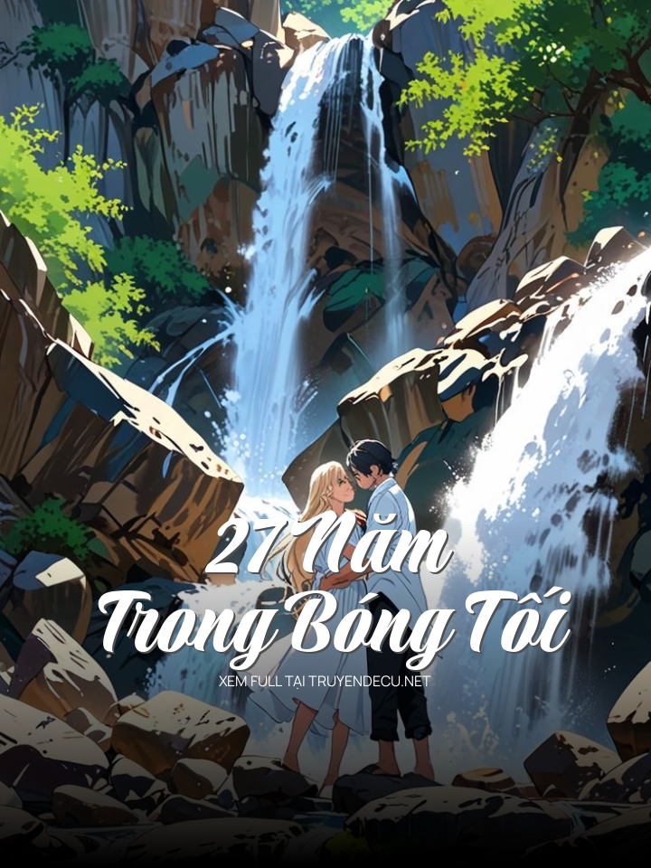 
                            27 Năm Trong Bóng Tối