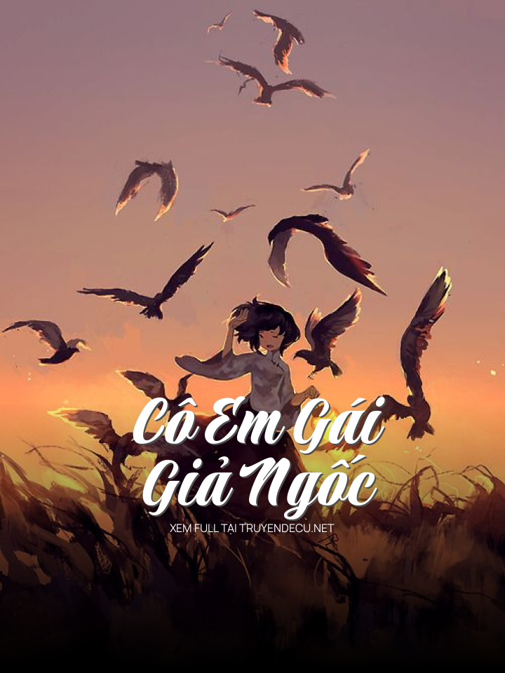 Cô Em Gái Giả Ngốc