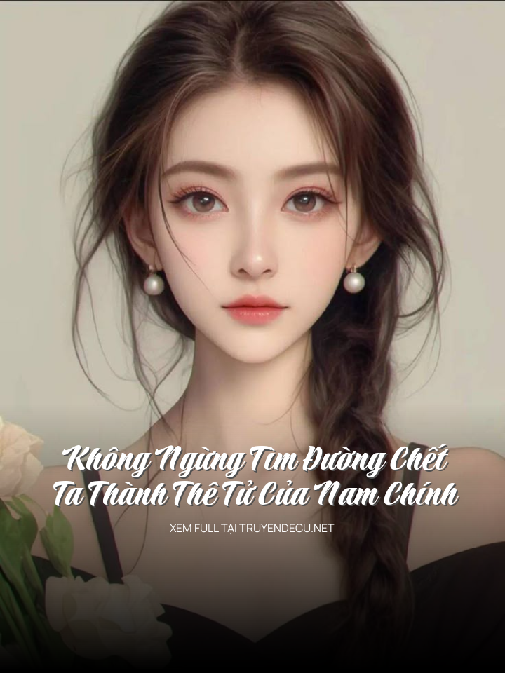 
                            Không Ngừng Tìm Đường Chết, Ta Thành Thê Tử Của Nam Chính