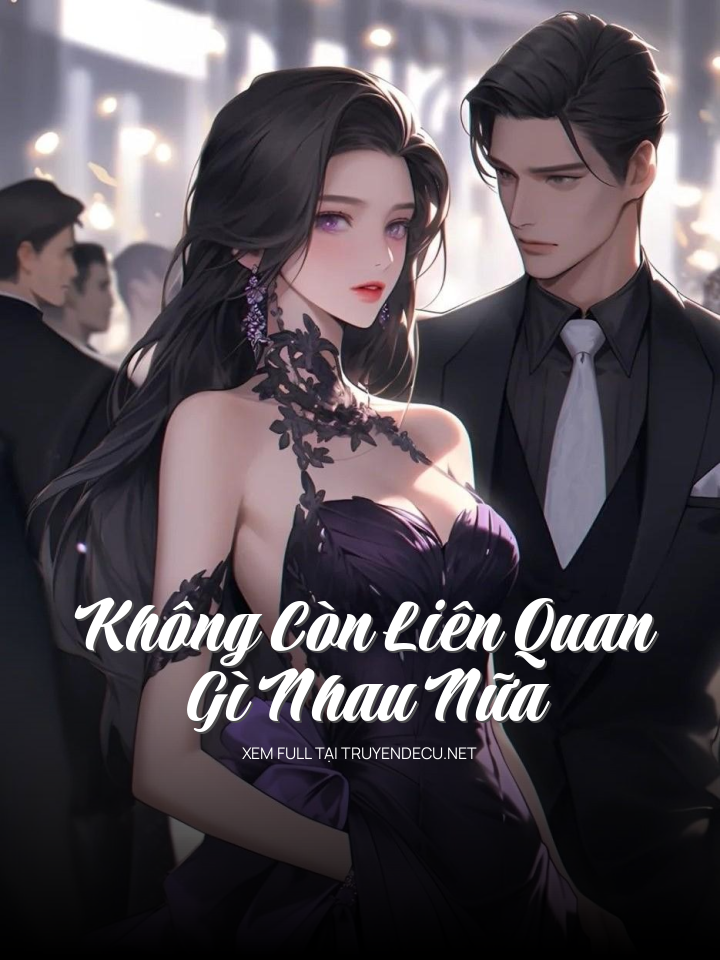 
                            Không Còn Liên Quan Gì Nhau Nữa