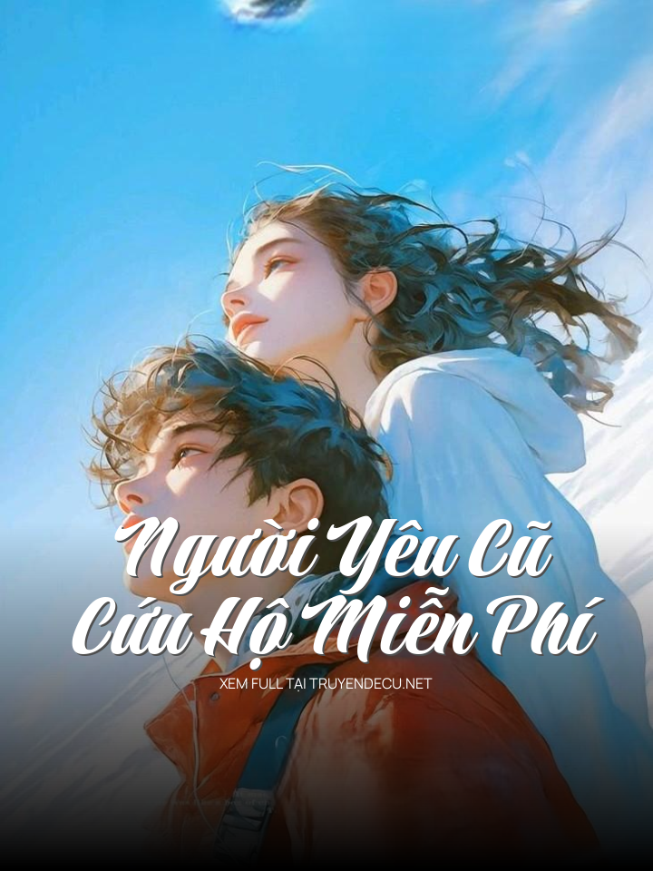 
                            Người Yêu Cũ Cứu Hộ Miễn Phí