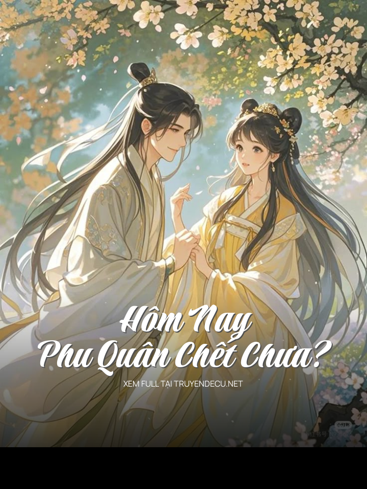 
                            Hôm Nay Phu Quân Chết Chưa?