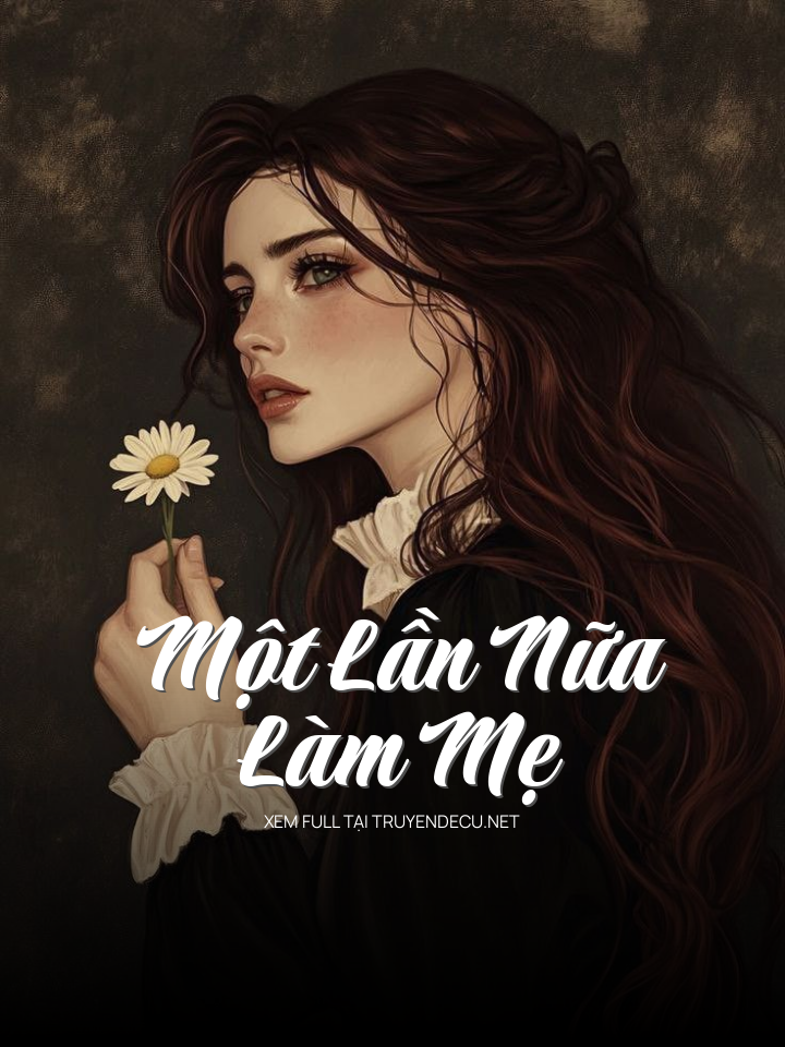 
                            Một Lần Nữa Làm Mẹ