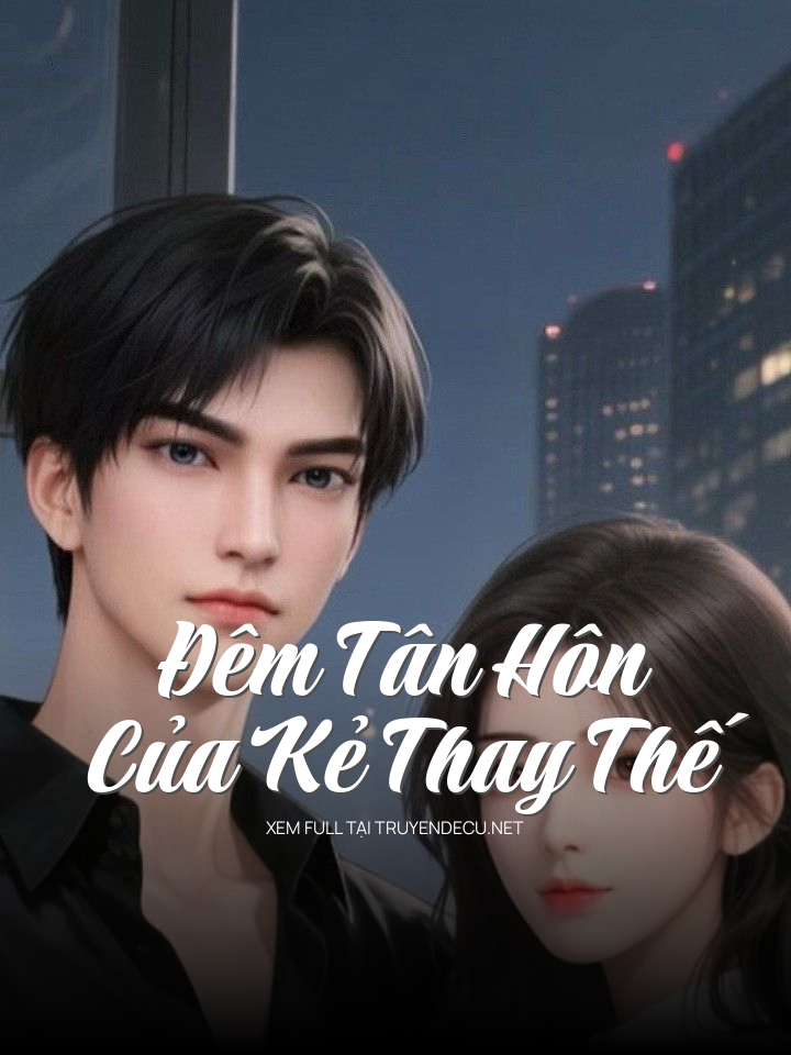 Đêm Tân Hôn Của Kẻ Thay Thế