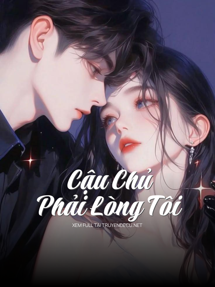 
                            Cậu Chủ Phải Lòng Tôi