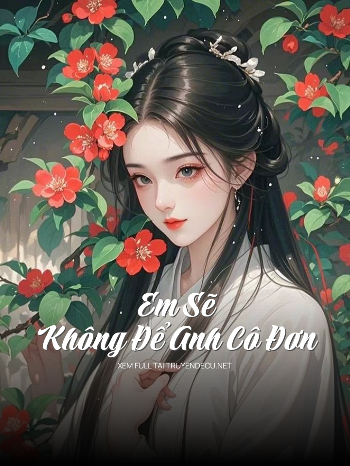 
                            Em Sẽ Không Để Anh Cô Đơn
