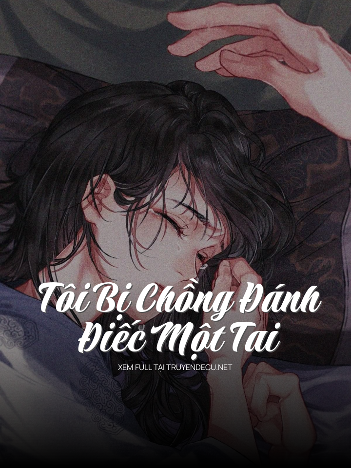 
                            Tôi Bị Chồng Đánh Điếc Một Tai