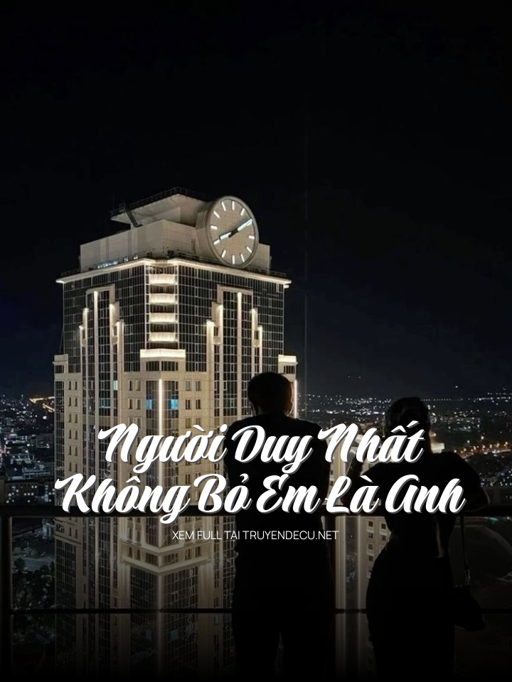 Người Duy Nhất Không Bỏ Em Là Anh