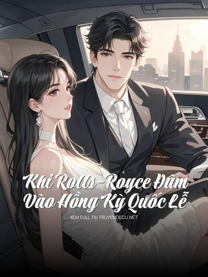 
                            Khi Rolls-Royce Đâm Vào Hồng Kỳ Quốc Lễ