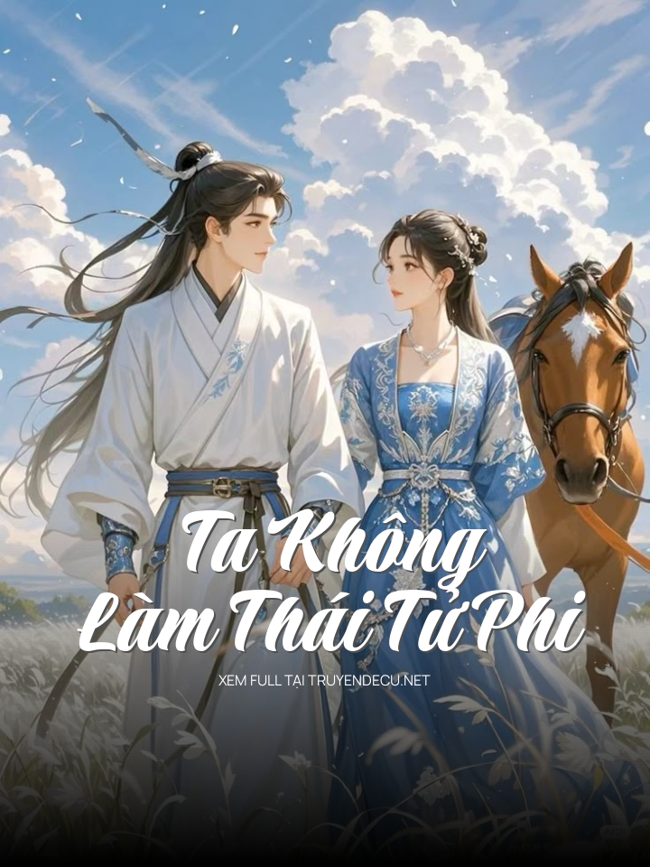 
                            Ta Không Làm Thái Tử Phi
