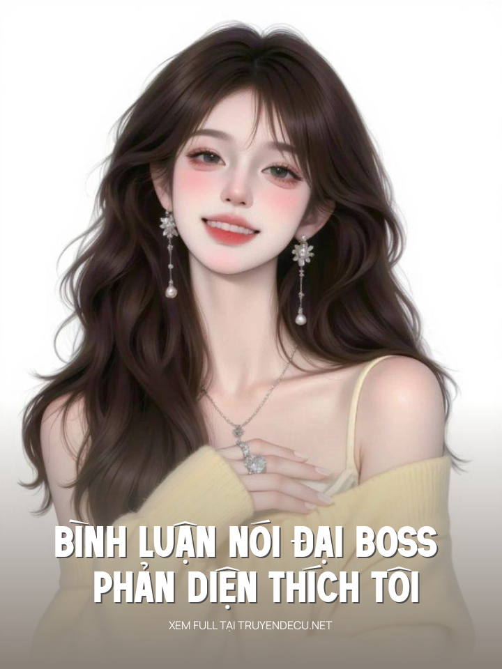 
                            Bình Luận Nói Đại Boss Phản Diện Thích Tôi