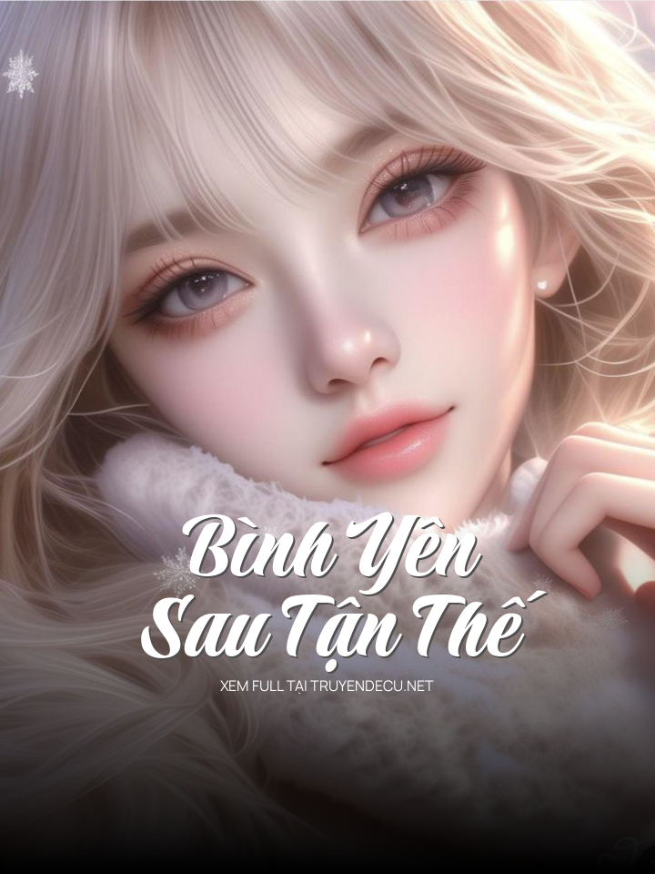 
                            Bình Yên Sau Tận Thế