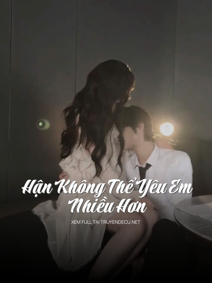 Hận Không Thể Yêu Em Nhiều Hơn