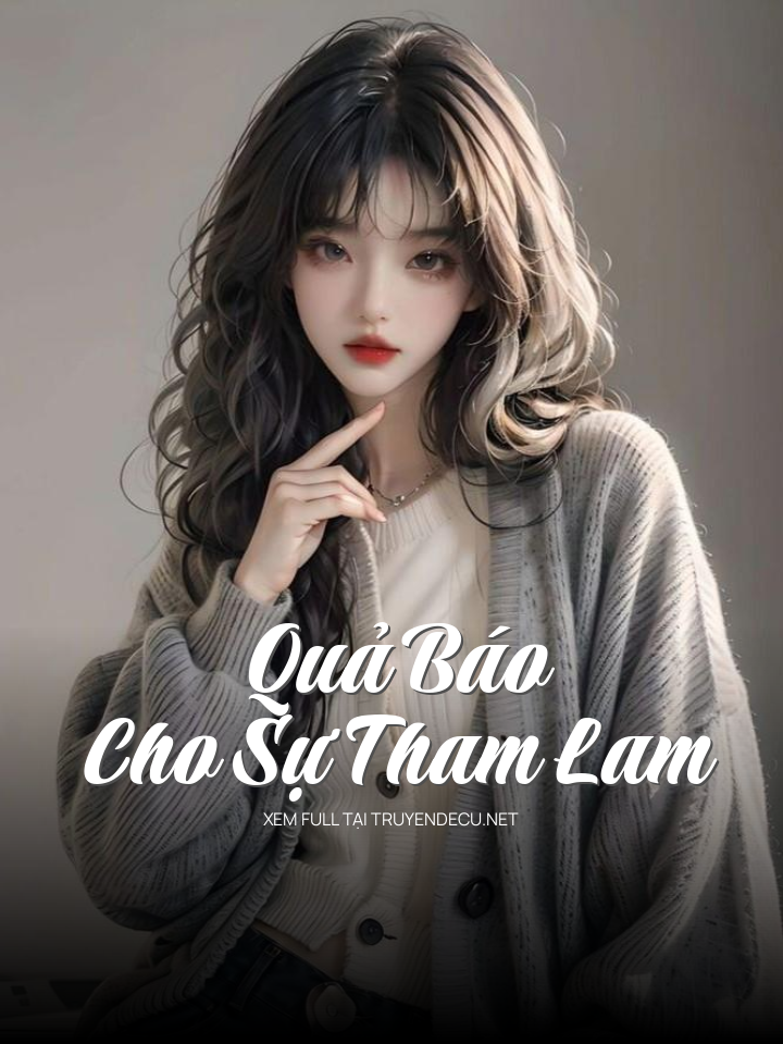 
                            Quả Báo Cho Sự Tham Lam
