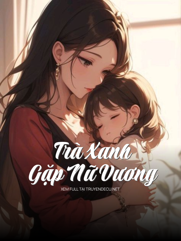 Trà Xanh Gặp Nữ Vương