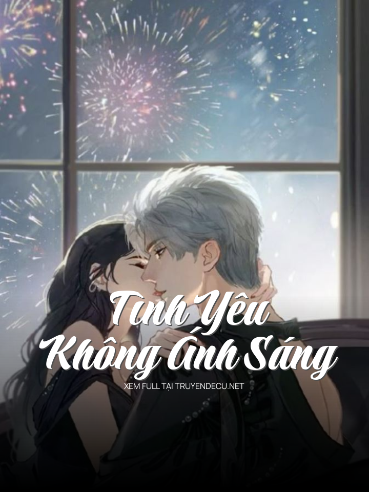 
                            Tình Yêu Không Ánh Sáng